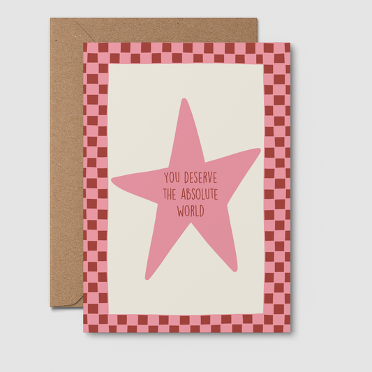 You Deserve The World - Greeting Card