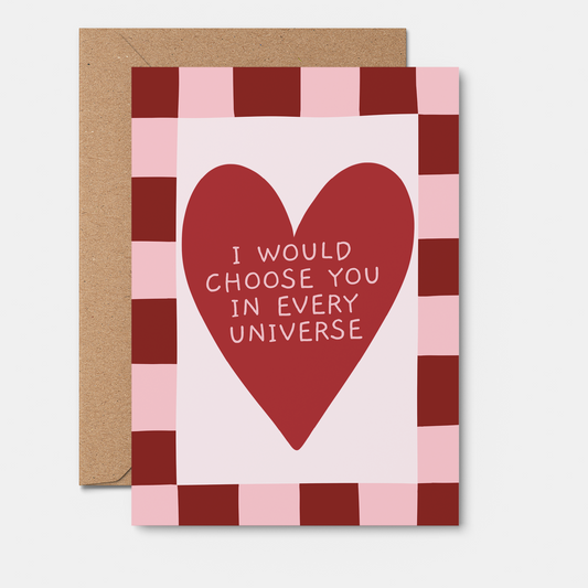 Choose You In Every Universe - Valentine’s Day Card