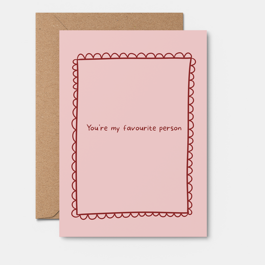 You’re My Favourite Person - Valentine’s Day Card