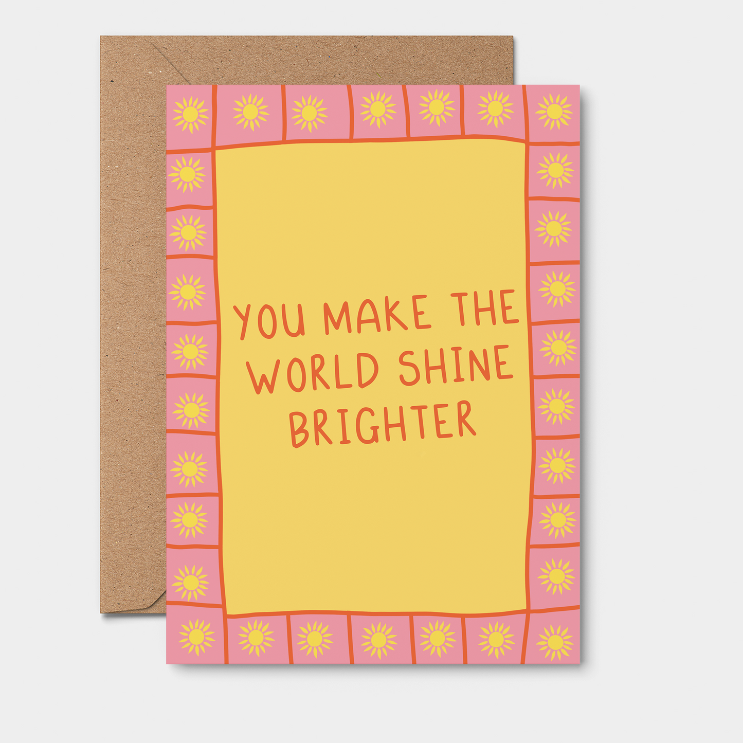 You Make The World Shine Brighter - Greeting Card